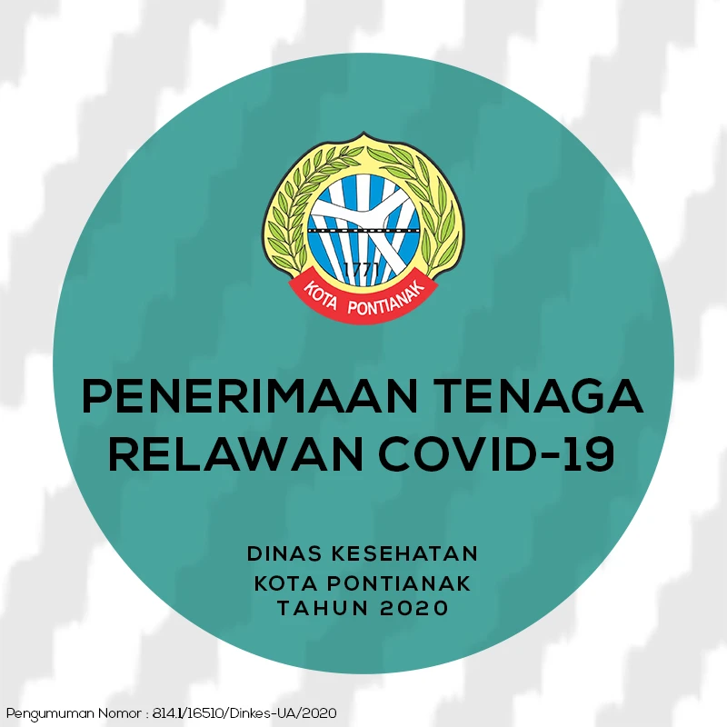 Penerimaan Tenaga Relawan COVID-19 Di Lingkungan Dinas Kesehatan Kota Pontianak