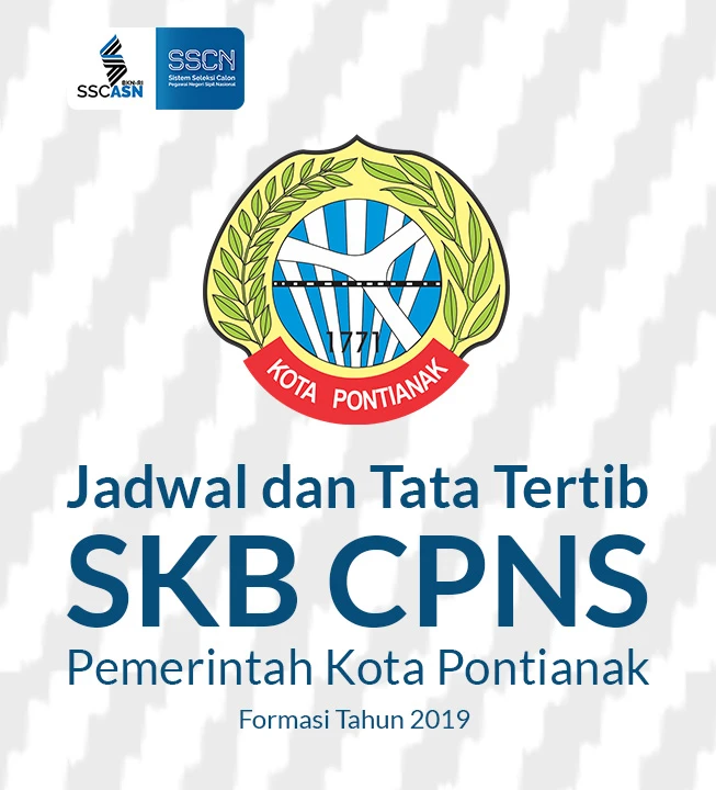 Jadwal dan Tata Tertib Bagi Peserta Seleksi Kompentensi Bidang (SKB) Pada Seleksi Pengadaan Calon Pegawai Negeri Sipil Formasi Tahun 2019 Di Lingkungan Pemerintah Kota Pontianak