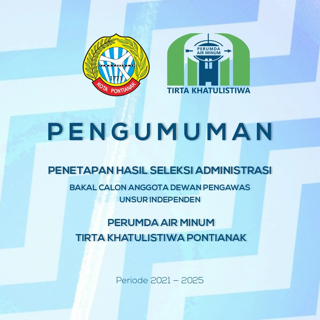 Pengumuman Penetapan Hasil Seleksi Administrasi Bakal Calon Anggota Dewan Pengawas Unsur Independen PDAM Tirta Khatulistiwa 2021-2025