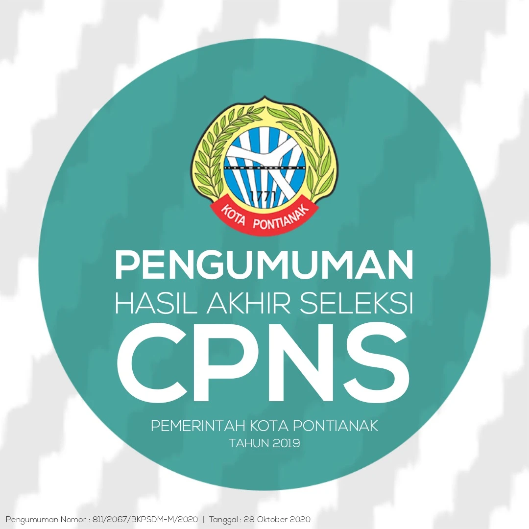 Pengumuman Hasil Akhir Seleksi Calon Pegawai Negeri Sipil di Lingkungan Pemerintah Kota Pontianak Tahun 2019